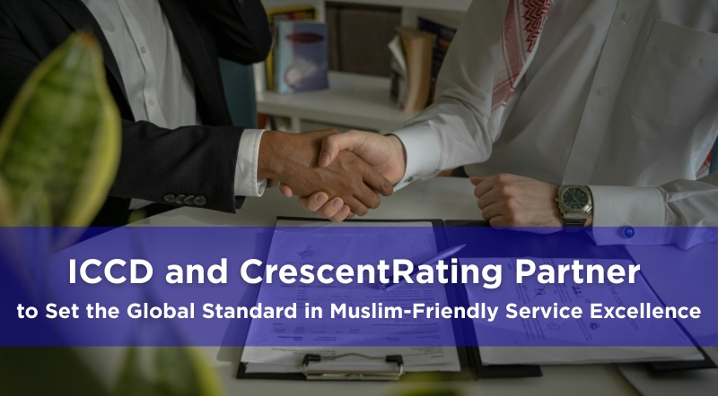 ICCD and CrescentRating Partner to Set the Global Standard in Muslim-Friendly Service Excellence